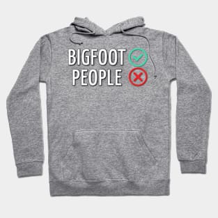 Bigfoot Yes, People No Hoodie